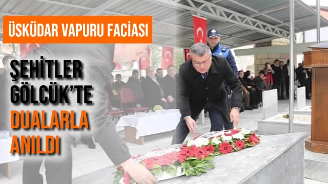 Üsküdar Vapuru Faciası Şehitler Gölcük’te Dualarla Anıldı