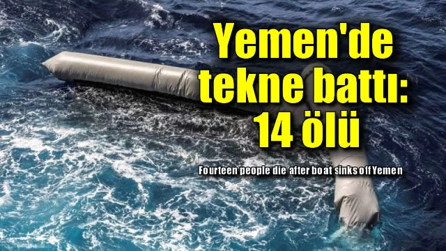 Yemen'de Tekne Battı: 14 Ölü