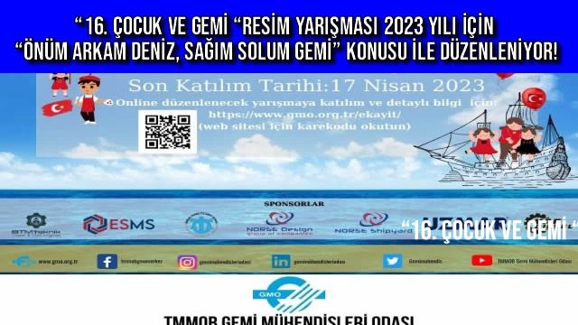 “16. ÇOCUK VE GEMİ “RESİM YARIŞMASI 2023 YILI İÇİN “ÖNÜM ARKAM DENİZ, SAĞIM SOLUM GEMİ” KONUSU İLE DÜZENLENİYOR!