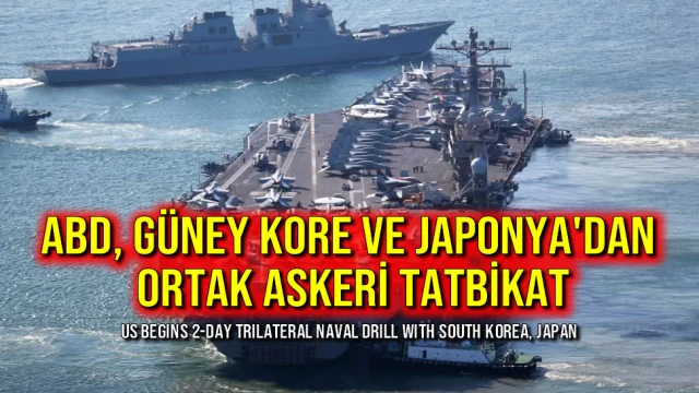 ABD, Güney Kore ve Japonya'dan Ortak Askeri Tatbikat