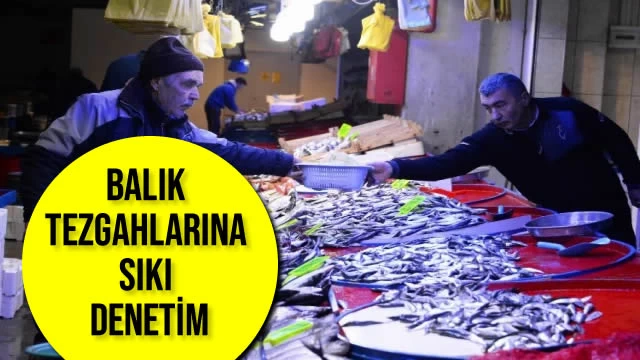 Balık Tezgahlarına Sıkı Denetim