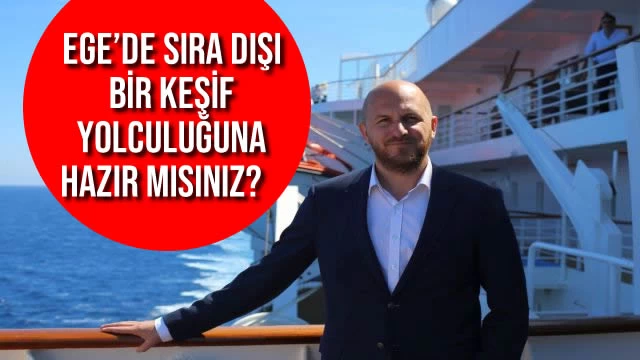 Ege’de Sıra Dışı Bir Keşif Yolculuğuna Hazır Mısınız?