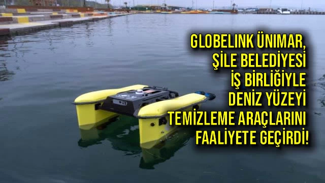 Globelink Ünimar, Şile Belediyesi iş birliğiyle deniz yüzeyi temizleme araçlarını faaliyete geçirdi!