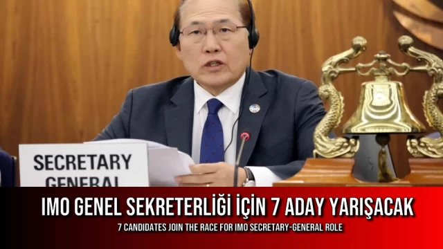 IMO Genel Sekreterliği için 7 Aday Yarışacak