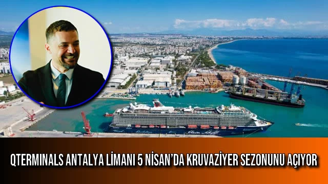 QTerminals Antalya Limanı 5 Nisan’da Kruvaziyer Sezonunu Açıyor