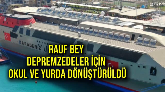 Rauf Bey Depremzedeler için Okul ve Yurda Dönüştürüldü