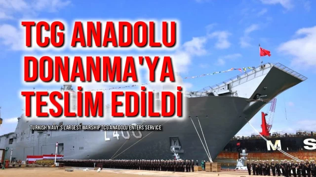TCG Anadolu Donanma'ya Teslim Edildi