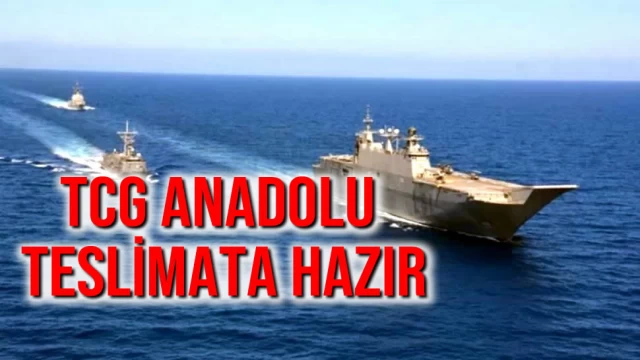 TCG Anadolu Teslimata Hazır