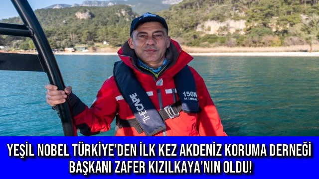 Yeşil Nobel Türkiye’den İlk Kez Akdeniz Koruma Derneği Başkanı Zafer Kızılkaya’nın Oldu!