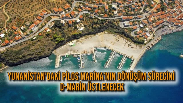 YUNANİSTAN’DAKİ PİLOS MARİNA’NIN DÖNÜŞÜM SÜRECİNİ D-MARİN ÜSTLENECEK