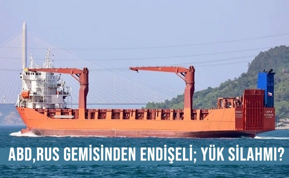 ABD; Rus gemisinin silah taşıdığı endişesinde