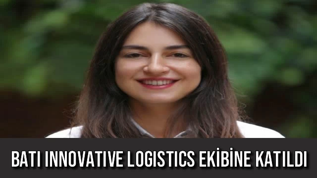 FERAHNAZ ÖR, BATI INNOVATIVE LOGISTICS EKİBİNE KATILDI: YAT VE PROJE KARGO SATIŞ UZMANI OLARAK GÖREV ALACAK