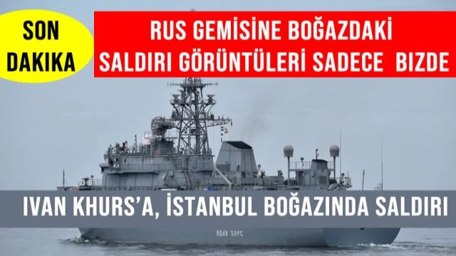 İvan Khurs'a İstanbul boğazında saldırı