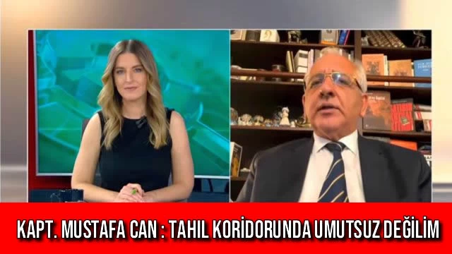 Kapt. Mustafa Can : Tahıl Koridorunda Umutsuz Değilim