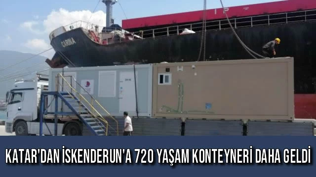 Katar'dan İskenderun'a 720 Yaşam Konteyneri Daha Geldi