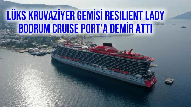 Lüks Kruvaziyer Gemisi Resilient Lady Bodrum Cruise Port’a Demir Attı