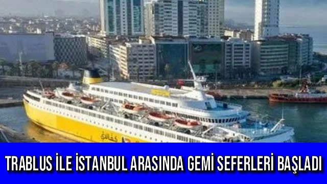 Trablus ile İstanbul Arasında Gemi Seferleri Başladı