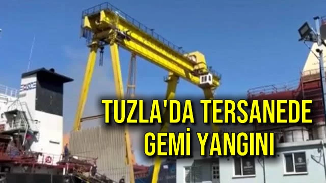 Tuzla'da Tersanede Gemi Yangını