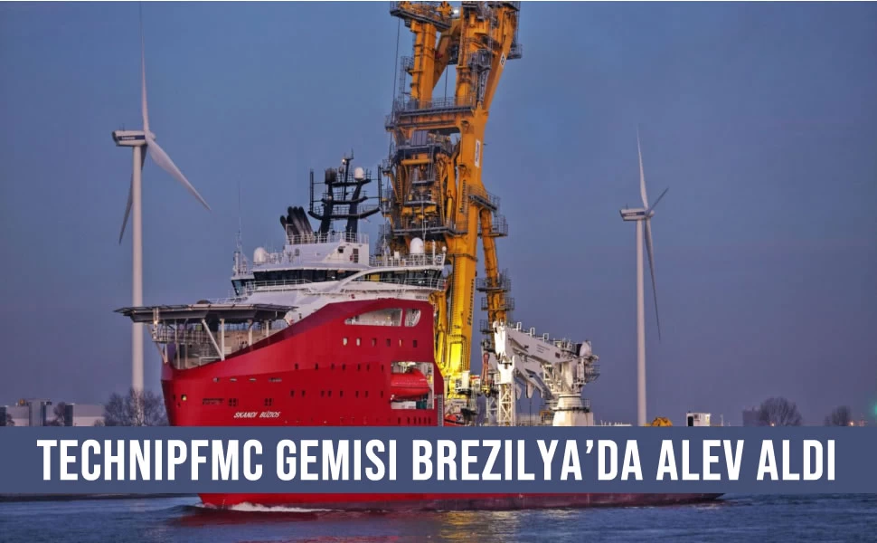 DOF'a ait TechnipFMC Gemisi Brezilya'da Alev Aldı