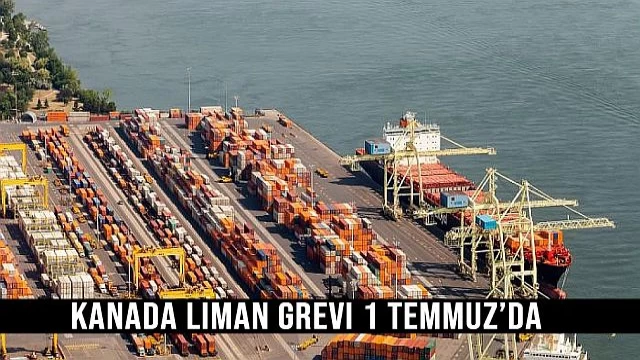 Kanada liman grevi 1 Temmuz'da