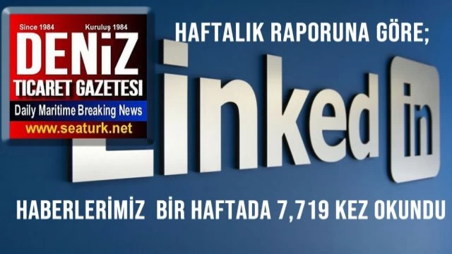 Linkedin raporu , haberlerimiz bir haftada 7bin 7yüz kere okundu