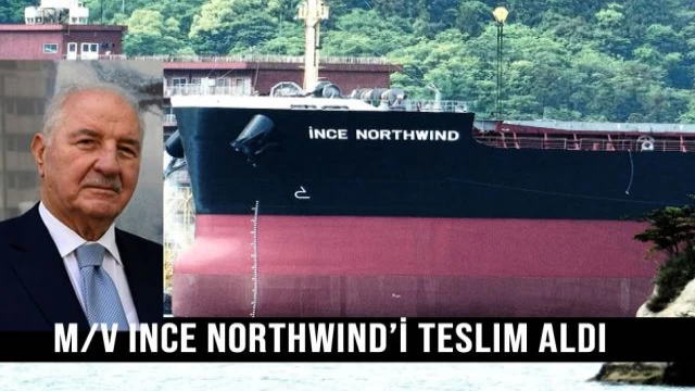 M/V INCE NORTHWIND gemimizi teslim aldık