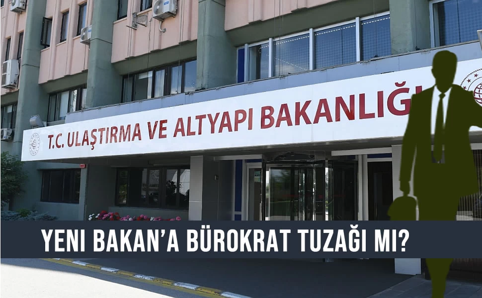 Yeni bakana bürokrat tuzağı mı? / A bureaucrat trap for the new minister?