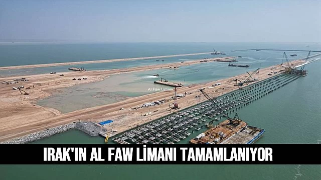 Irak'ın Al Faw Limanı Tamamlanıyor