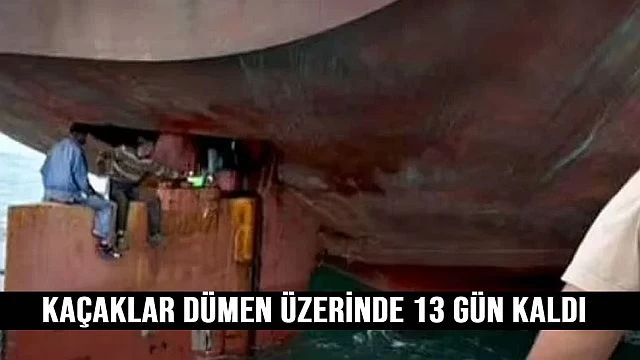 kaçaklar Dümen Üzerİnde 13 Gün kaldı (VİDEO HABER)