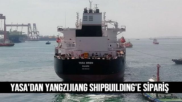 Yasa, Yangzijiang Shipbuilding'e dört yeni gemi sipariş etti