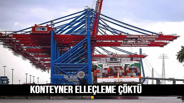 Hamburg limanında konteyner elleçleme çöktü