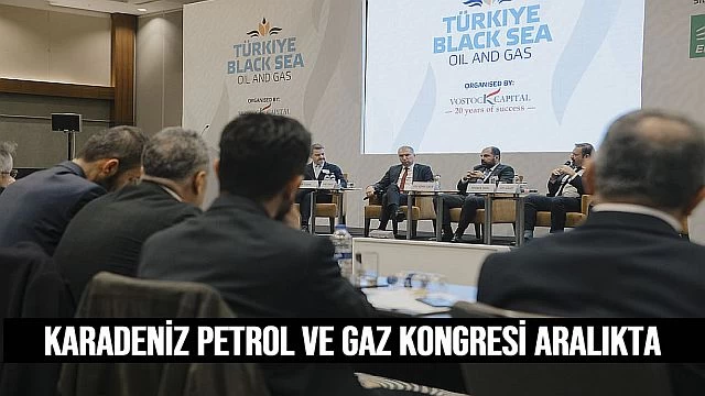Karadenİz Petrol ve Gaz kongresİ Aralıkta İstanbul'da