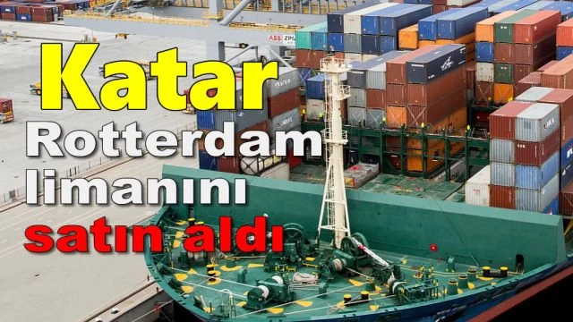 Katar, Rotterdam limanını satın aldı