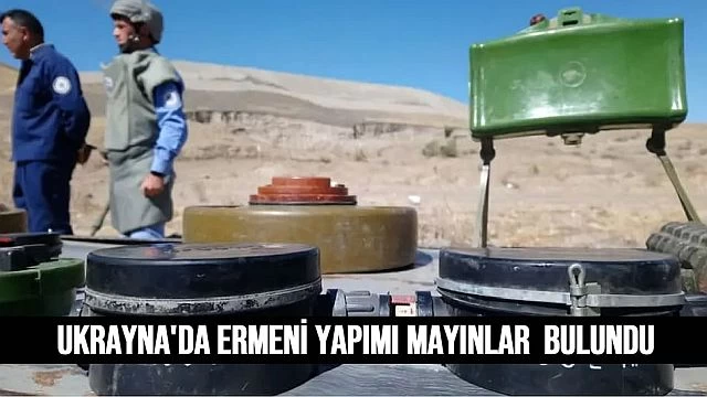 Ukrayna'da Ermeni yapımı mayınlar bulundu