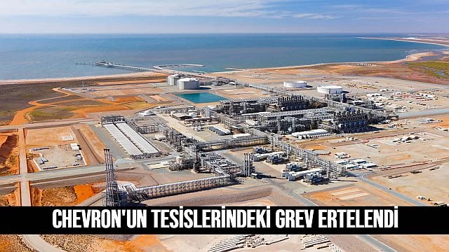 Chevron'un Tesİslerİndekİ LNG Grevi Ertelendİ