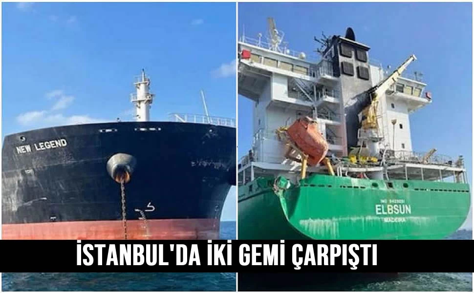 İstanbul'da iki gemi çarpıştı