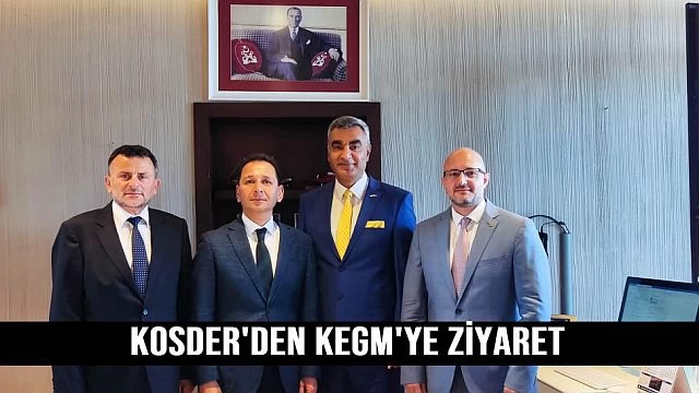 KOSDER'den KEGM'ye zİyaret