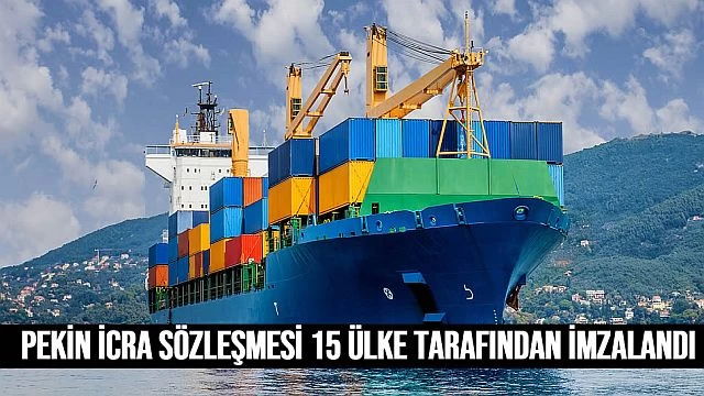 Pekin İcra Sözleşmesi 15 ülke tarafından imzalandı