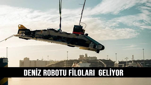 Deniz robotu filoları geliyor