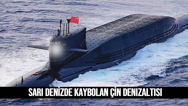 Sarı denizde kayıp nükleer Çin denizaltısı