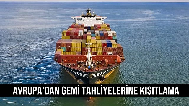 Avrupa gemi tahliyelerine kısıtlama getirecek