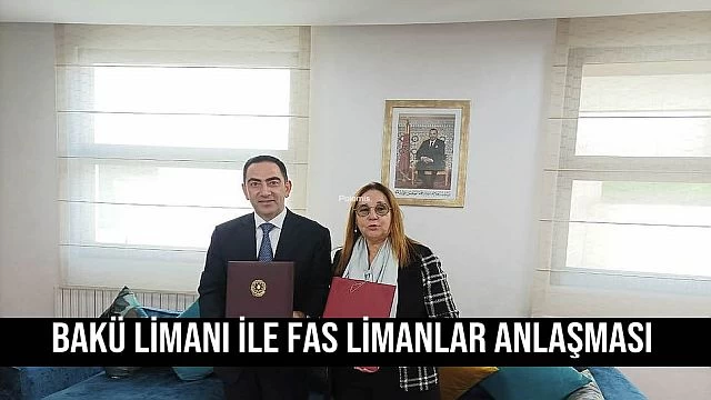 Bakü Limanı ile Fas Ulusal Limanlar Ajansı arasında anlaşma