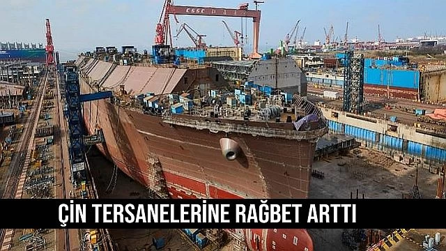 Çin tersanelerine rağbet arttı