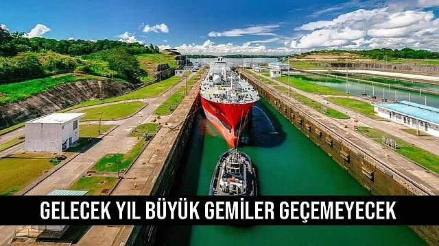 Panama Kanalı'ndan büyük tanker ve gaz taşıyıcıları geçmeyecek