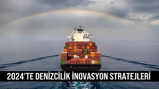 2024'te Denİzcİlİk İnovasyon Stratejlerİ