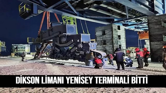 Dİkson Lİmanı Yenİsey Termİnalİ bİttİ