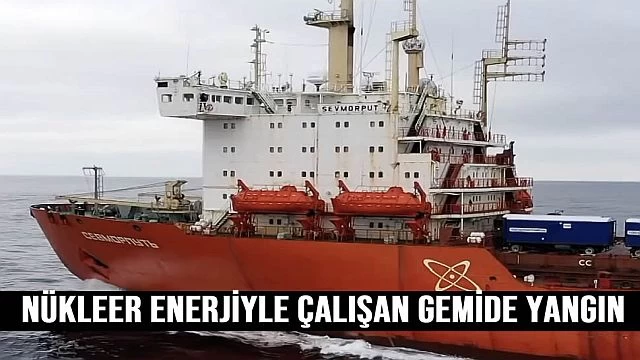 Dünyanın Nükleer Enerjiyle Çalışan Tek Gemide Yangın Çıktı