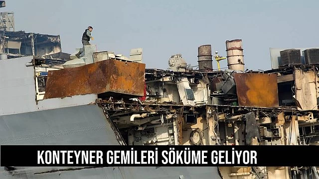 Konteyner gemileri söküme geliyor