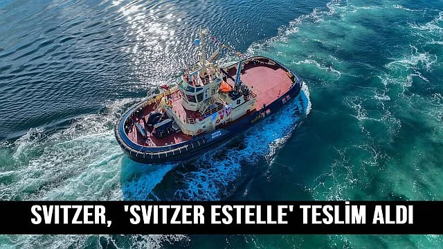 SVITZER, UZMAR'DAN 'SVITZER ESTELLE' TESLİMİ ALDI