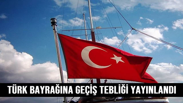 TÜRK BAYRAĞINA GEÇİŞİNE İLİŞKİN TEBLİĞ